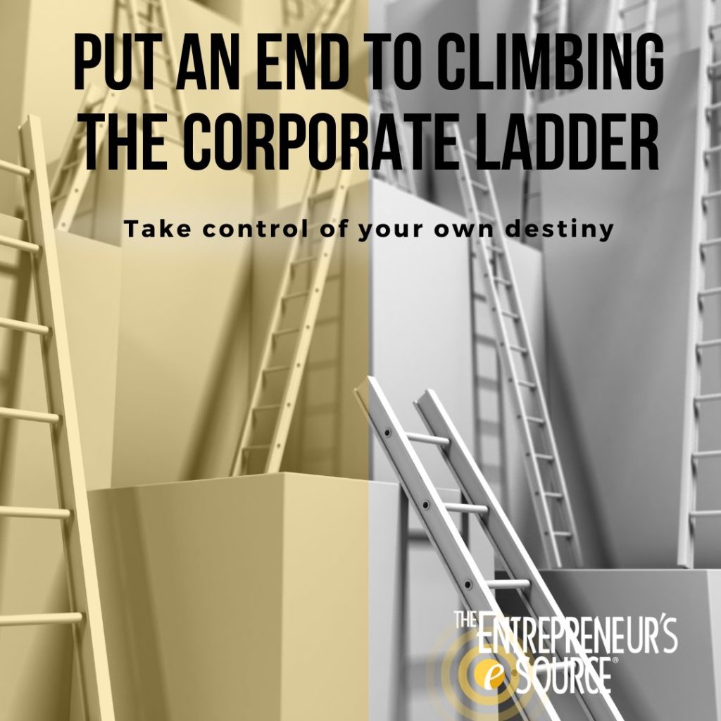 PUT AN END TO CLIMBING THE CORPORATE LADDER